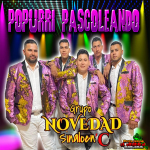 Grupo Novedad Sinaloenc - Popurri Pascoleando