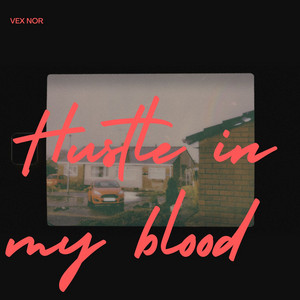 Hustle in my blood by Vex Nor