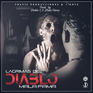 Lagrimas Del Diablo (Iluminado) by Mala Fama el Hijo de la Calle