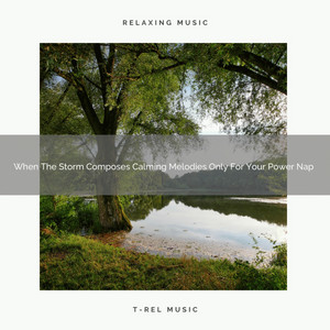 When The Storm Composes Calming Melodies Only For Your Power Nap album