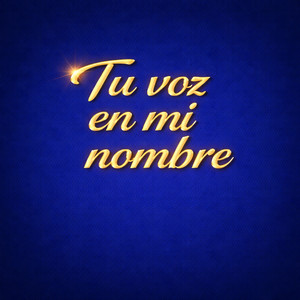 tu voz en mi nombre by Mateo Del Corazon