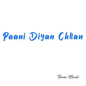 PAANI DIYAN CHLLAN by Param Mundi