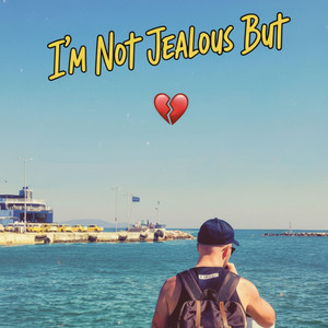 I'm Not Jealous But