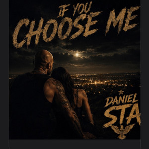 If you choose me by Daniel Sta