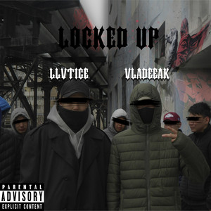 LOCKED UP by LLVTICE, VLADEEAK