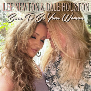Lee Newton & Dale Houston - Born To Be Your Woman