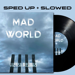 sped up + slowed by Victor Pizarro - Mad World (Slowed + Reverb)