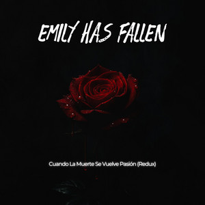 Cuando La Muerte Se Vuelve Pasión - Redux by Emily Has Fallen