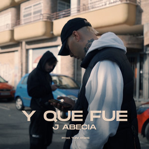 Y Que Fué by J Abecia, Toni Anzis