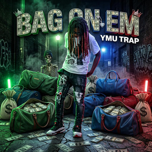 BAG ON EM by YMU Trap