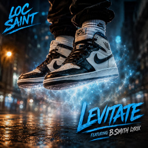 Levitate by Loc Saint, B.Smith Lyrix