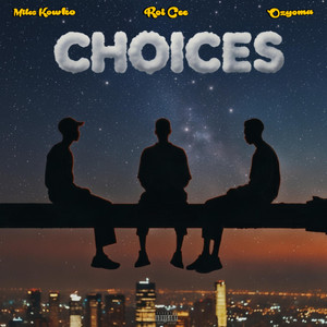 Choices by Miles kowko, Roi Cee, Ozyoma