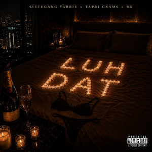 LUH DAT by SieteGang Yabbie, Tapri Grams, RG
