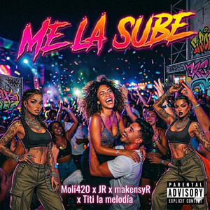 Me la sube by Moli420, JR, makensyR, Titi la melodía