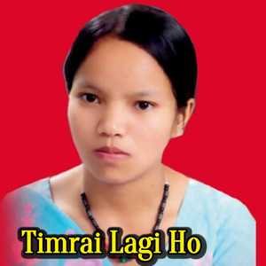 Timrai Lagi Ho