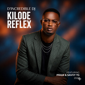 KILODE REFLEX by Dincredible dj, Praiz, SavvyTG