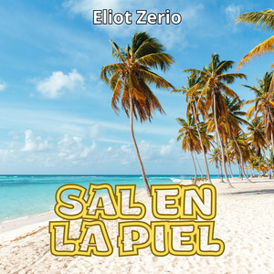 SAL EN LA PIEL by Eliot Zerio