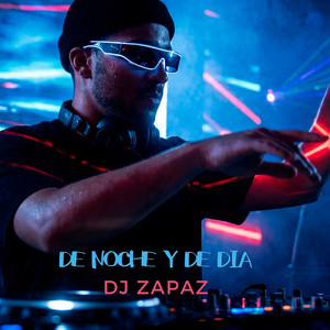 De Noche y De Dia by Dj Zapaz