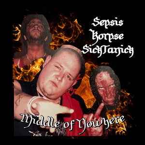 Middle of Nowhere by Sepsis, Korpse, SickTanicK