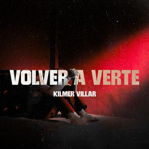 Volver a Verte by Kilmer Villar