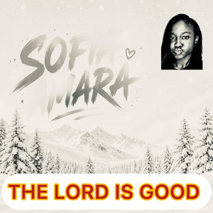 The lord is Good by Sofia Amara