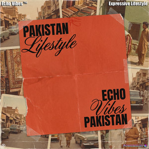 Pakistan Lifestyle by ECHOVIBE