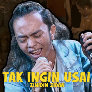 Tak Ingin Usai by Zinidin Zidan