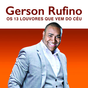 Gerson Rufino - Quem Te Chamou Foi Deus
