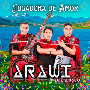 Arawi del Cusco - Jugadora De Amor