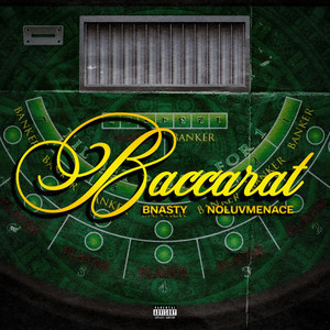 baccarat by BNASTY, NoLuvMenace