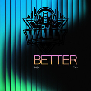 Better Then This by Dj Wally
