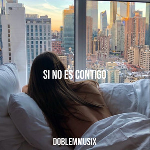 Si No Es Contigo by dobleMmusix