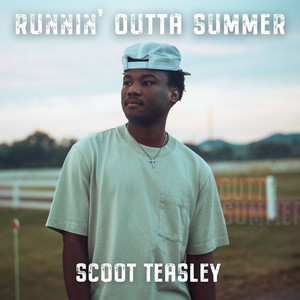 Runnin' Outta Summer by Scoot Teasley