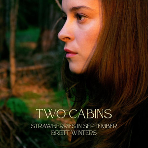 Two Cabins by Strawberries in September, Brett Winters