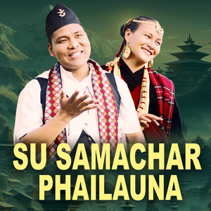 Dipak Pun & Chandra Milansar Pun - Su Samachar Phailauna
