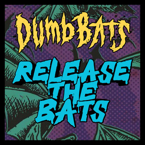 Release the Bats by Dumb Bats