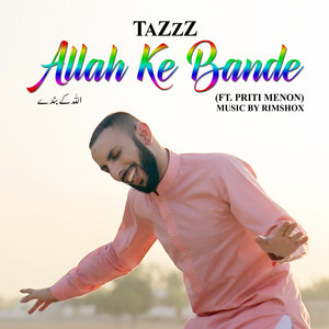 Tazzz - Allah Ke Bande (feat. Priti Menon)