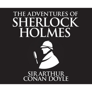 The Adventures of Sherlock Holmes (Unabridged)