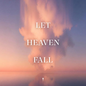 Let Heaven Fall by Champions Worship, Nola Müu, Brittany Danielle, GRace