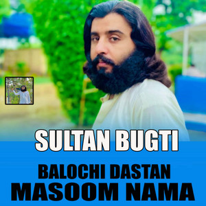 Sultan Bugti - Balochi Dastan Masoom Nama