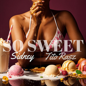 So Sweet by Sidney, TitoRasz