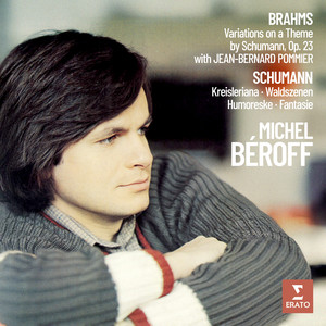 Brahms: Variations on a Theme by Schumann - Schumann: Kreisleriana, Waldszenen, Humoreske & Fantasie