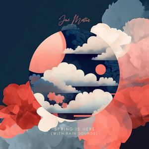 Spring Is Here - With Rain Sounds by Jené Martins