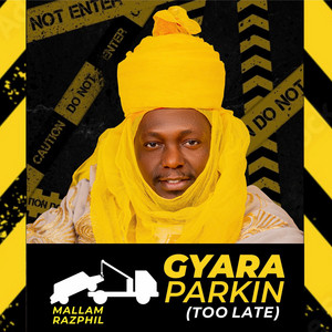 Gyara Parkin (Too Late) by Mallam Razphil
