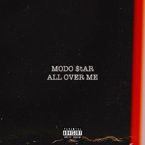 ALL OVER ME by MODO $tAR