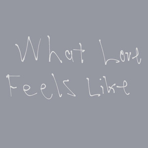 What Love Feels Like