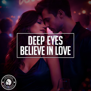 Believe In Love by Deep Eyes