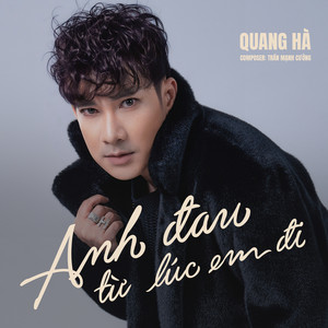 Quang Hà & Tran Manh Cuong - Anh Đau Từ Lúc Em Đi