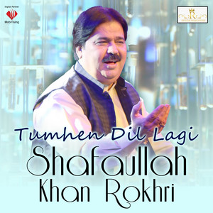 Shafaullah Khan Rokhri - Tumhen Dil Lagi