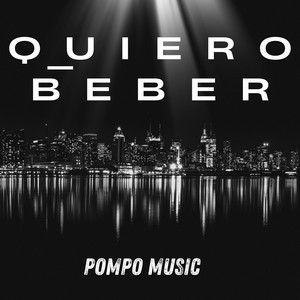 Quiero Beber by Pompo music